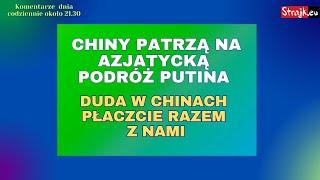 Rozmowy Strajki Goście  Chiny patrzą na azjatycka podróż Putina. Duda w Chinach ...