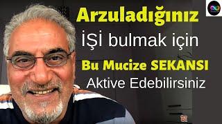 Arzuladığınız İŞİ bulmak için bu Mucize SEKANSI Aktive Edebilirsiniz