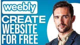 How To Create A Weebly Website For Free In 2024 Full Guide