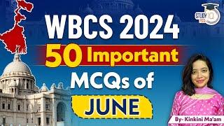 WBCS 2024  All Important Topic and Questions of JUNE  WBCS Exam Preparation  StudyIQ PCS