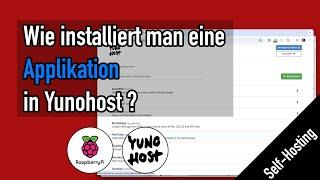 Wie installiert man in Yunohost eine neue Applikation  APP?