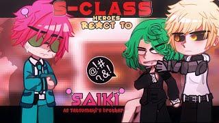 •S - CLASS HEROES react to Saiki as Tatsumakis brother• OPM & SAIKI K