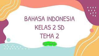 Bahasa Indonesia Kelas 2 Tema 2