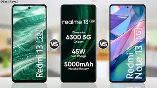 Redmi 13 5g vs Realme 13 5g vs Redmi Note 13 5g  Full Comparison