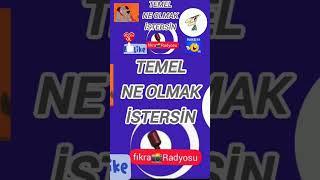 TEMEL NE OLMAK İSTERSİN