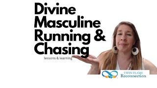 Divine Masculine Running & Chasing leading to Twin Flame Separation