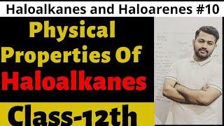 Haloalkanes and Haloarenes 10  Physical Properties Of Haloalkanes  Class-12th  Boards 