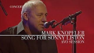 Mark Knopfler - Song For Sonny Liston AVO Session 2007  Official Live Video