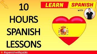 10 Hours of Spanish Lessons  Tutorials.Learn Castilian Spanish with Pablo 2019.