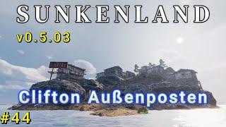 Sunkenland #44 Der Clifton Außenposten German Gameplay