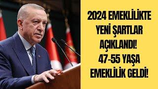 2024 Emeklilikte yeni şartlar açıklandı 47 – 55 yaşa emeklilik geldi