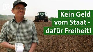 Stiller Protest gegen Bürokratie Dieser Bio-Landwirt verzichtet auf Subventionen  Unser Land  BR