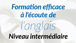 Formation efficace à lécoute de langlais - Niveau intermédiaire