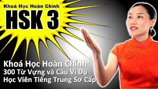 HSK 3 - Khoá Học Hoàn Chỉnh 300 Từ Vựng và Câu Ví Dụ - Học Viên Tiếng Trung Sơ Cấp -học tiếng trung