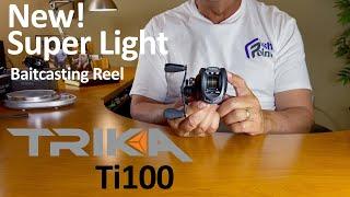 Trika TI 100 Reel Unboxing & First Impressions  Is This the Ultimate Lightweight Reel?