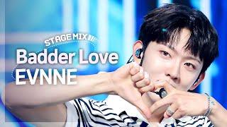 Stage Mix 이븐 - 배더 러브 EVNNE - Badder Love