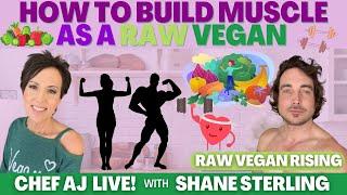 How To Build Muscle As A Raw Vegan  Chef AJ LIVE with Shane Sterling of Raw Vegan Rising