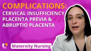 Complications Cervical Insufficiency Placenta Previa Abruptio Placenta - Maternity  @LevelUpRN