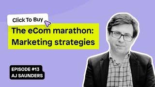 The eCommerce marathon Marketing strategies ft  AJ Saunders  Episode 13