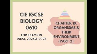 19. Organisms & Their Environment Part 2 Cambridge IGCSE Biology 0610 for 2023 2024 and 2025