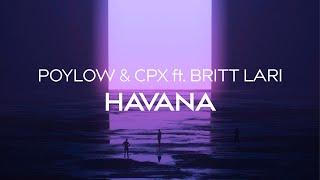 Poylow & CPX - Havana ft. Britt Lari