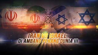 Iran Vs Israel di Ambang Perang Dunia III  AKIM tvOne