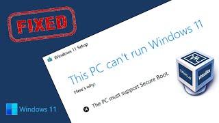 Fix This PC cant run Windows 11 error on VirtualBox