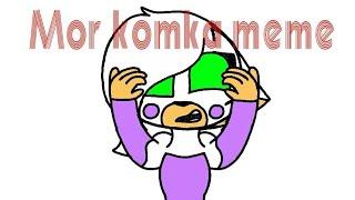 Mor komka meme read description