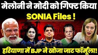 Meloni Gifts Modi SONIA FILES Shahs JAAT DALIT Formula In Haryana