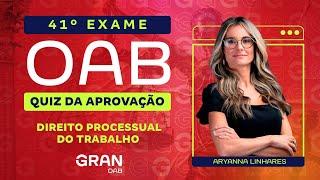 1ª fase do 41º Exame OAB Quiz da Aprovação  Direito Processual do Trabalho