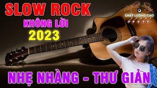 Slowrock 2023 Âm Thanh Hay Miễn Bàn  Phê Gấp 10 Lần Nhạc Sàn  Nhạc Sống Chất Lượng Cao