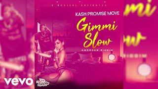 Kash Promise Move - Gimmi Slow  Official Audio