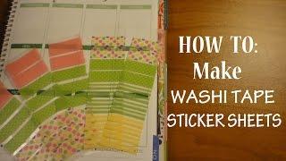 HOW TO Make WASHI TAPE STICKER SHEETS For Your Erin Condren Life Planner