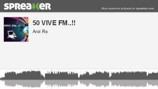 50 VIVE FM.. parte 1 de 2 hecho con Spreaker