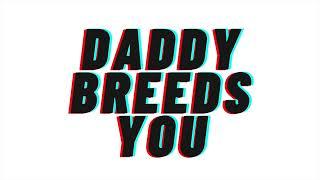 VERY SPICY Daddy Rewards You With a Baby Bre*ding Daddy DDLG Audio Roleplay M4F