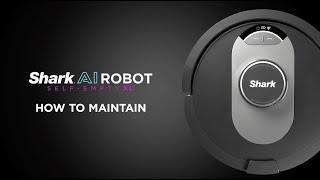 Robot Vacuum  How to Maintain the Shark® AI Robot Self-Empty XL Vacuum