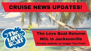 Princess brings back The Love Boat Private Islands are no longer Tax Free NCL is in Jacksonville.