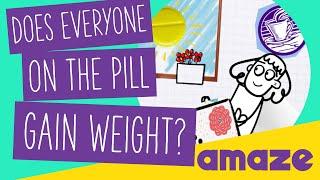 Does Everyone Gain Weight On The Pill? #AskAMAZE