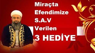 Miraçta Efendimize  S.A.V Verilen  3 Hediye