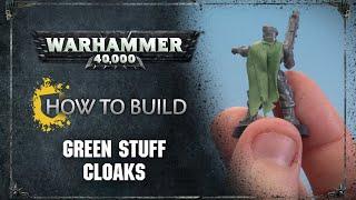 How to Build Green Stuff Cloaks