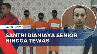 Polisi Ungkap Motif dan Kronologi Santri di Kediri Tewas Dianiaya Senior