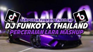 DJ FUNKOT X THAILAND PERCERAIAN LARA MASHUP FULL BASS TERBARU 2024‼️DJ VIRAL TIKTOK YANG KALIAN CARI