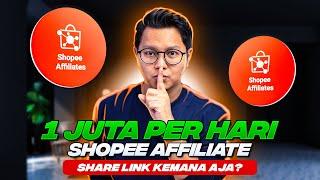 SHOPEE AFFILIATE HASILKAN 1 JUTA PER HARI DARI SHARE LINK KEMANA AJA? TIPS SHOPEE AFFILIATE PEMULA