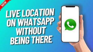 How to Send Live Location on Whatsapp Without Being There Easy