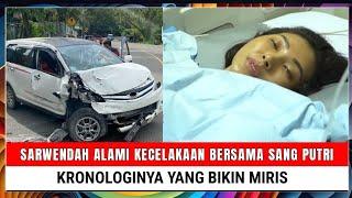 Innalillahi Sarwendah Alami Kecelakaan Bersama Sang Putri Kronologinya yang Bikin Miris