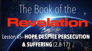 REVELATION PART-5 UNDYING HOPE THROUGH INESCAPABLE PERSECUTION