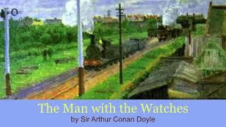 The Man with the Watches 1898 by Arthur Conan Doyle