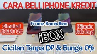 TIPS BELI IPHONE KREDIT 0% IBOX RESMI - CARA KREDIT IPHONE BUNGA 0% -SIMULASI KREDIT IPHONE BUNGA 0%