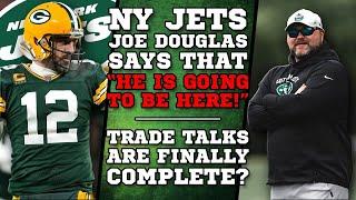 Hes Going to be Here - Joe Douglas about the New York Jets TRADING for Aaron Rodgers