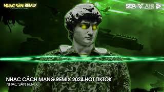 NONSTOP VINAHOUSE 2024  SET NHẠC CÁCH MẠNG REMIX 2024 HOT TIKTOK  KHÁT VỌNG TUỔI TRẺ REMIX TIKTOK